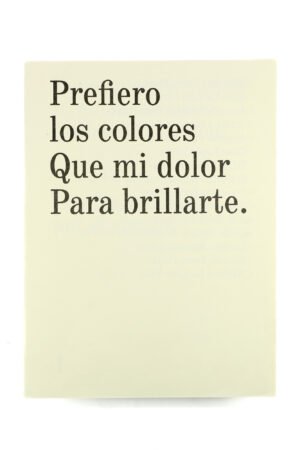 PREFIERO LOS COLORES QUE MI DOLOR PARA BRILLARTE