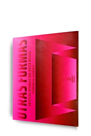 OTRAS FORMAS. ARTISTAS VISUALES QUE HACEN MÚSICA