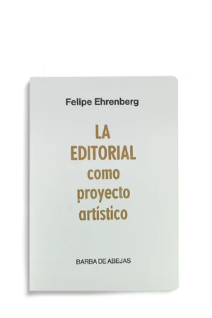 LA EDITORIAL COMO PROYECTO ARTÍSTICO