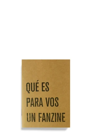 ¿QUÉ ES PARA VOS UN FANZINE?